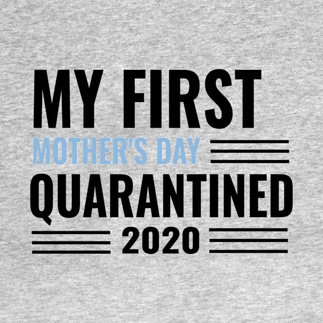 My First Mother's Day 2020 Quarantined Social Distancing by kaly's designs